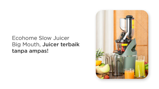 Ecohome Slow Juicer Big Mouth, Juicer terbaik tanpa ampas!