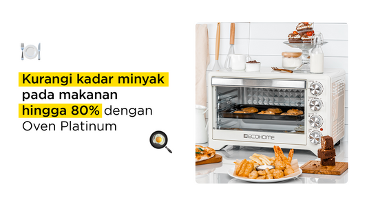 Kurangi kadar minyak pada makanan hingga 80% dengan Oven Platinum