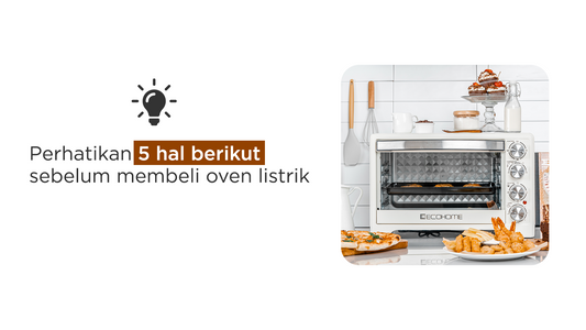 Perhatikan 5 hal berikut sebelum membeli oven listrik