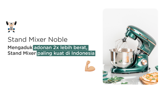 Mengaduk adonan 2x lebih berat, Stand Mixer paling kuat di Indonesia