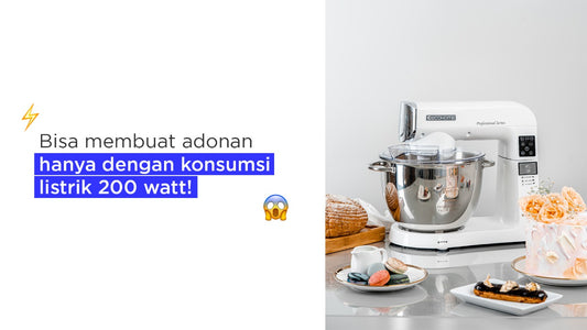 Bisa membuat adonan hanya dengan konsumsi listrik 200 watt!