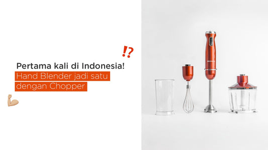 Pertama kali di Indonesia! Hand Blender jadi satu dengan Chopper