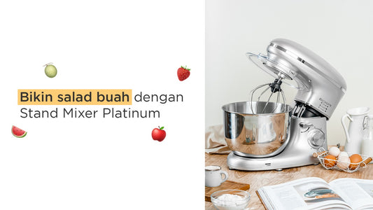 Bikin salad buah dengan stand mixer