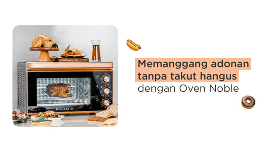 Memanggang adonan tanpa takut hangus dengan Oven Noble