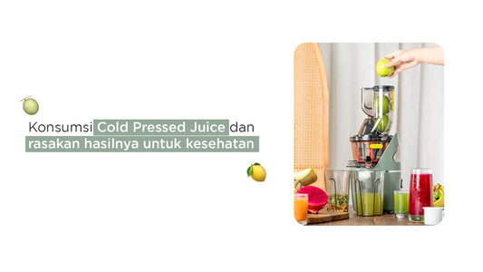 Konsumsi Cold Pressed Juice dan rasakan hasilnya untuk kesehatan