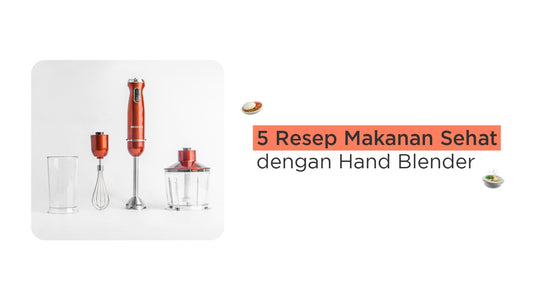 5 Resep makanan sehat dengan Hand Blender