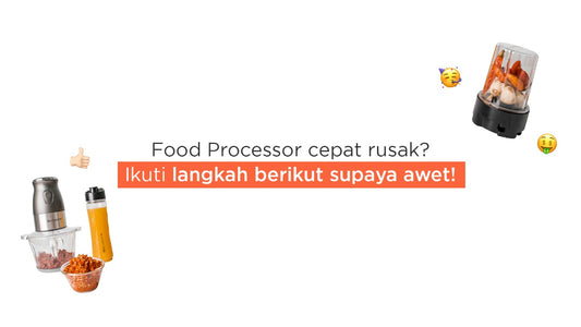 Food Processor cepat rusak? Ikuti langkah berikut supaya awet!