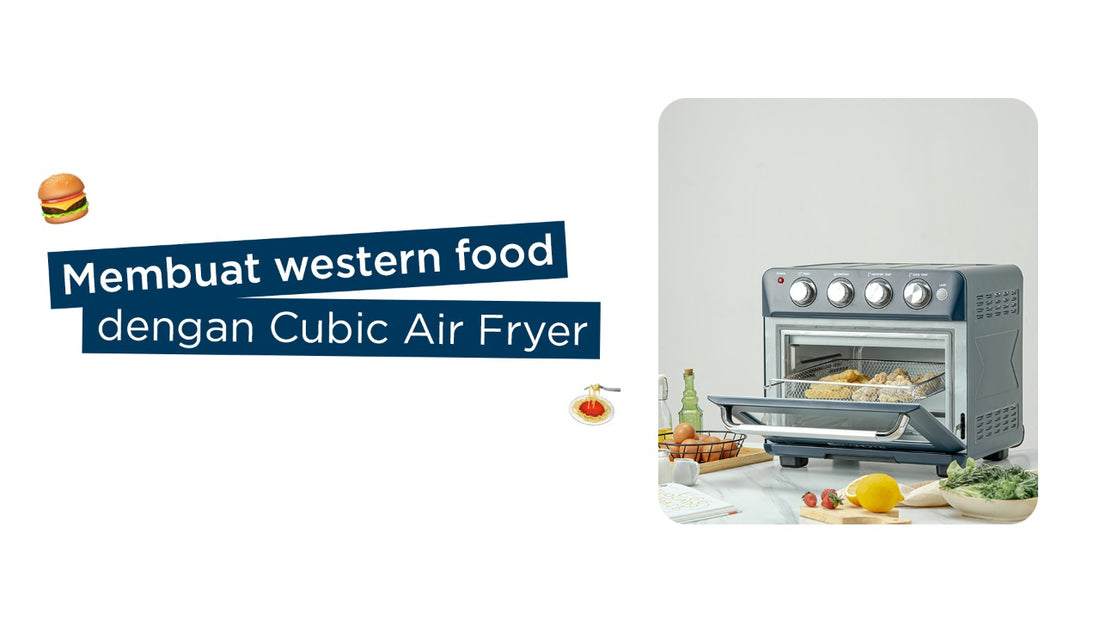 Membuat western food dengan Cubic Air Fryer