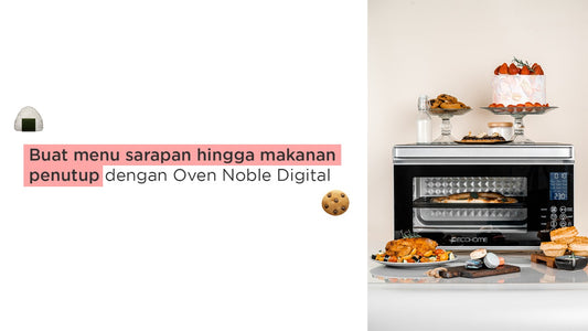 Buat menu sarapan hingga makanan penutup dengan Oven Noble Digital