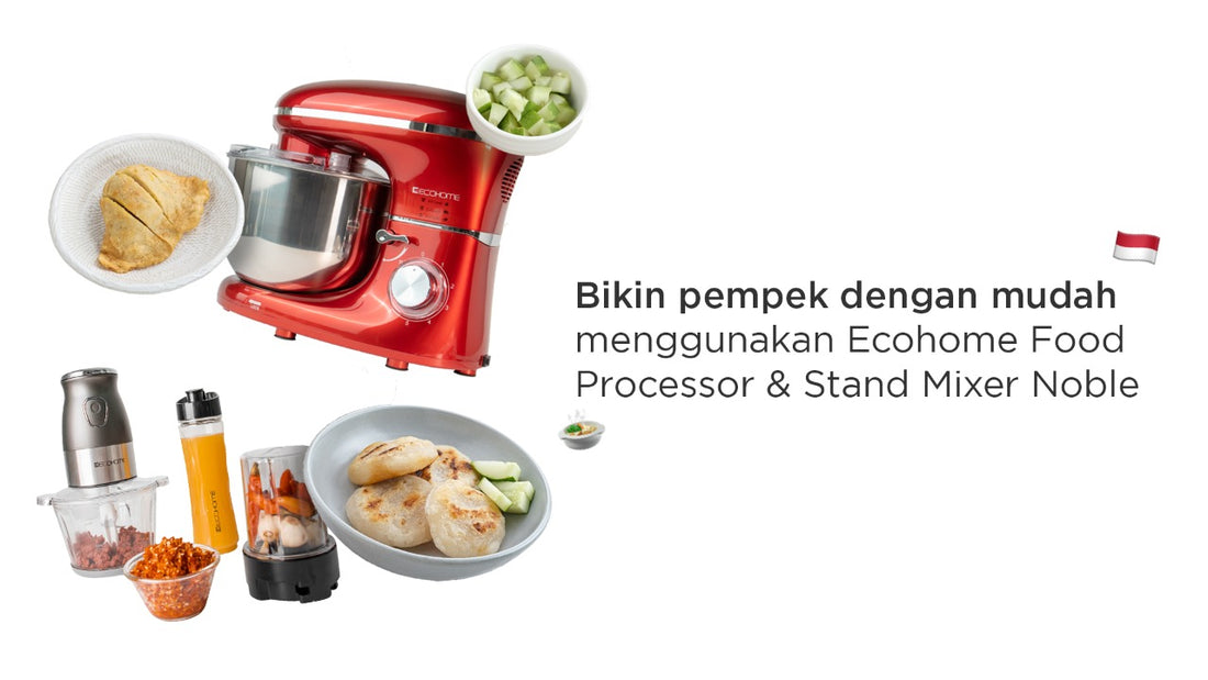 Bikin pempek dengan mudah menggunakan Ecohome Food Processor & Stand Mixer Noble