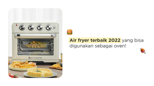 Air fryer terbaik 2022 yang bisa digunakan sebagai oven!
