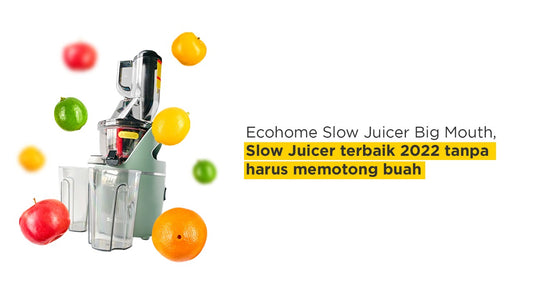 Ecohome Slow Juicer Big Mouth, Slow Juicer terbaik 2022 tanpa harus memotong buah