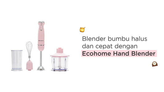 Blender bumbu halus dan cepat dengan Ecohome Hand Blender