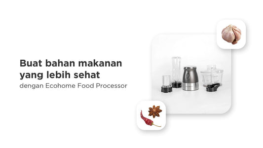 Buat bahan makanan yang lebih sehat dengan menggunakan Ecohome Food Processor