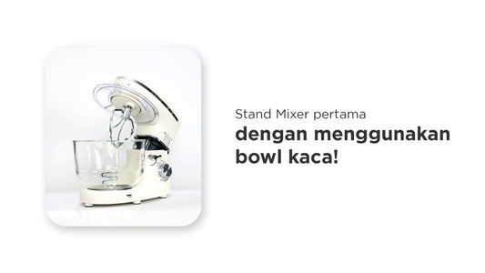 Stand Mixer pertama dengan menggunakan bowl kaca!