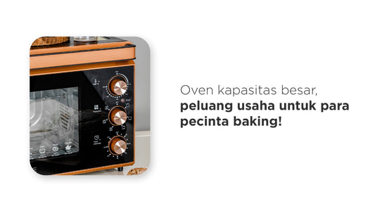 Oven kapasitas besar, peluang usaha untuk para pecinta baking!