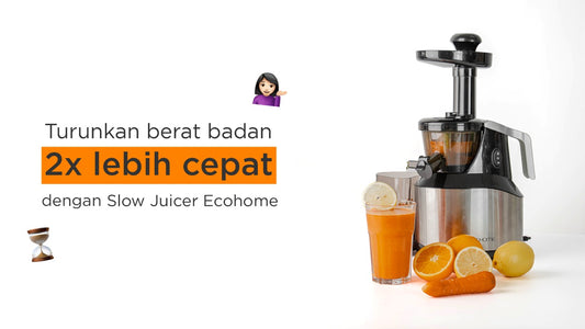 Turunkan berat badan 2x lebih cepat dengan Slow Juicer